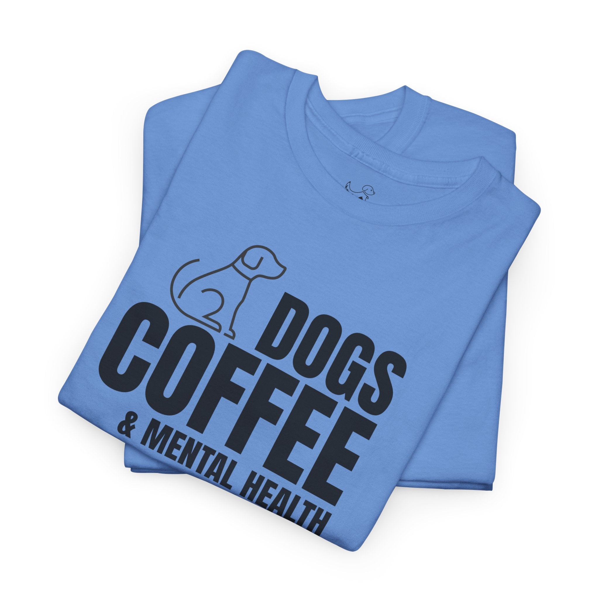 Dogs Coffee & Mental Health - Dog Lover T-Shirt