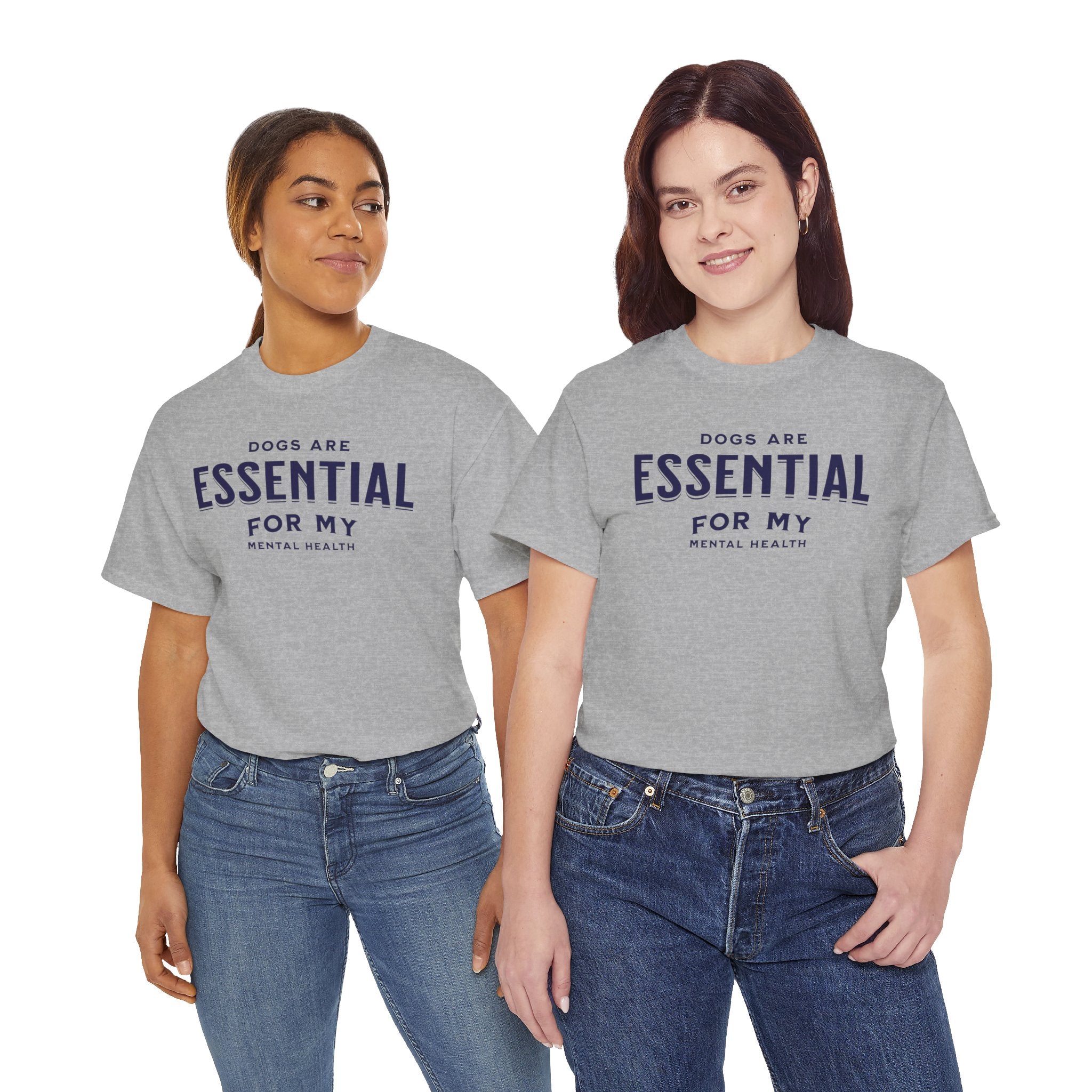 Dogs Are Essential For My Mental Health - Dog Lover T-Shirt