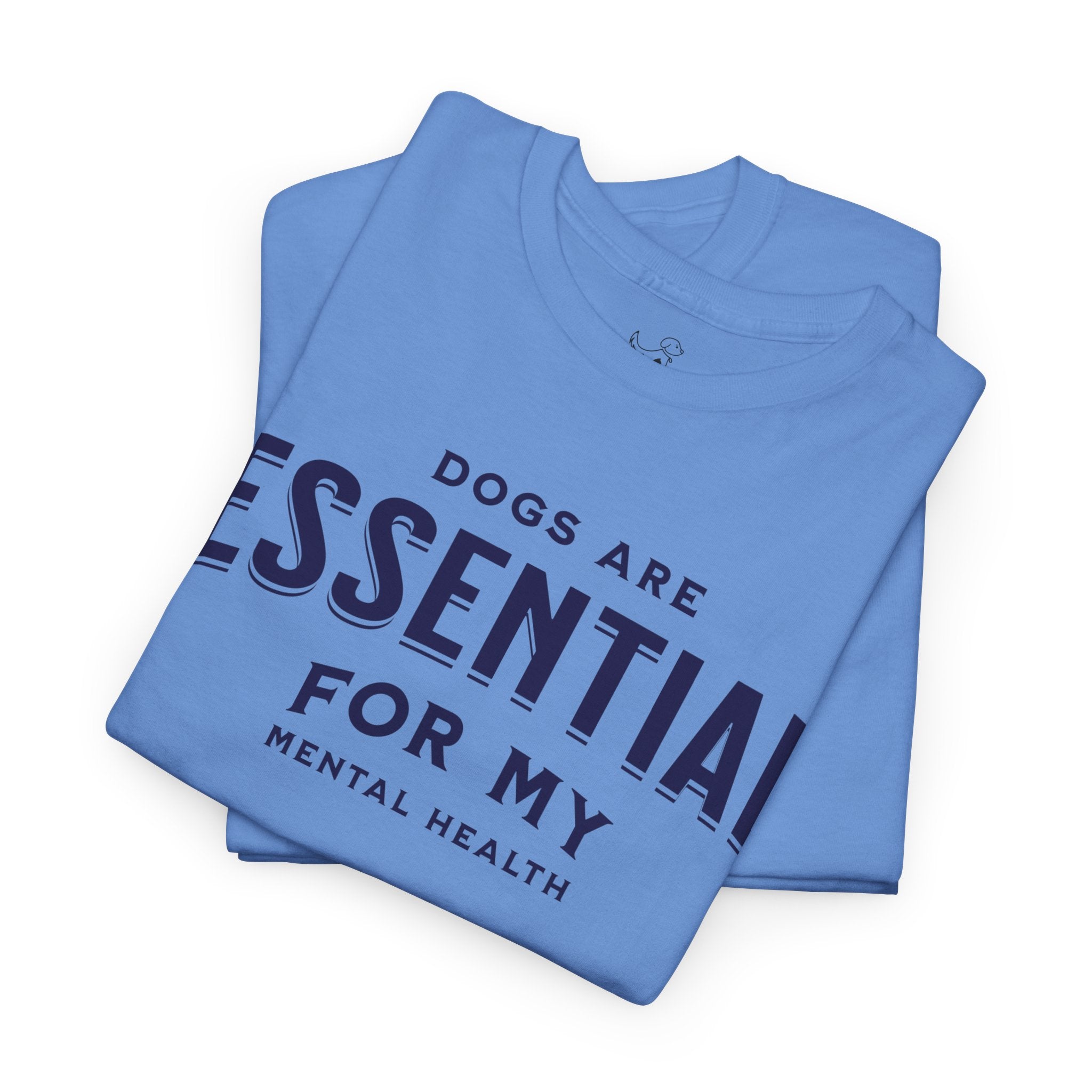 Dogs Are Essential For My Mental Health - Dog Lover T-Shirt