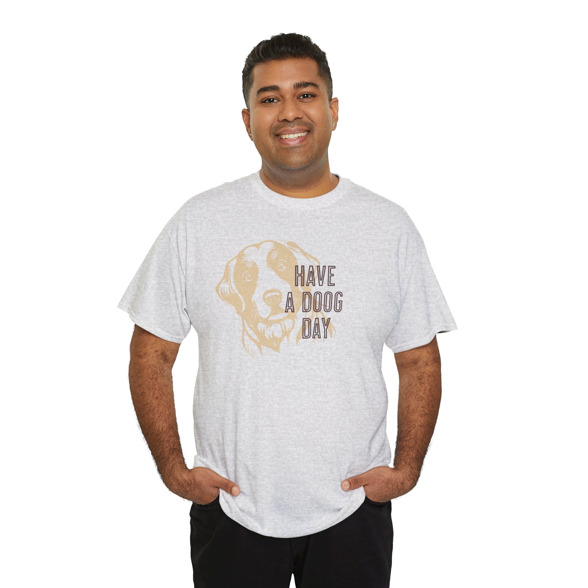 Have A Doog Day - Dog Lover T-Shirt