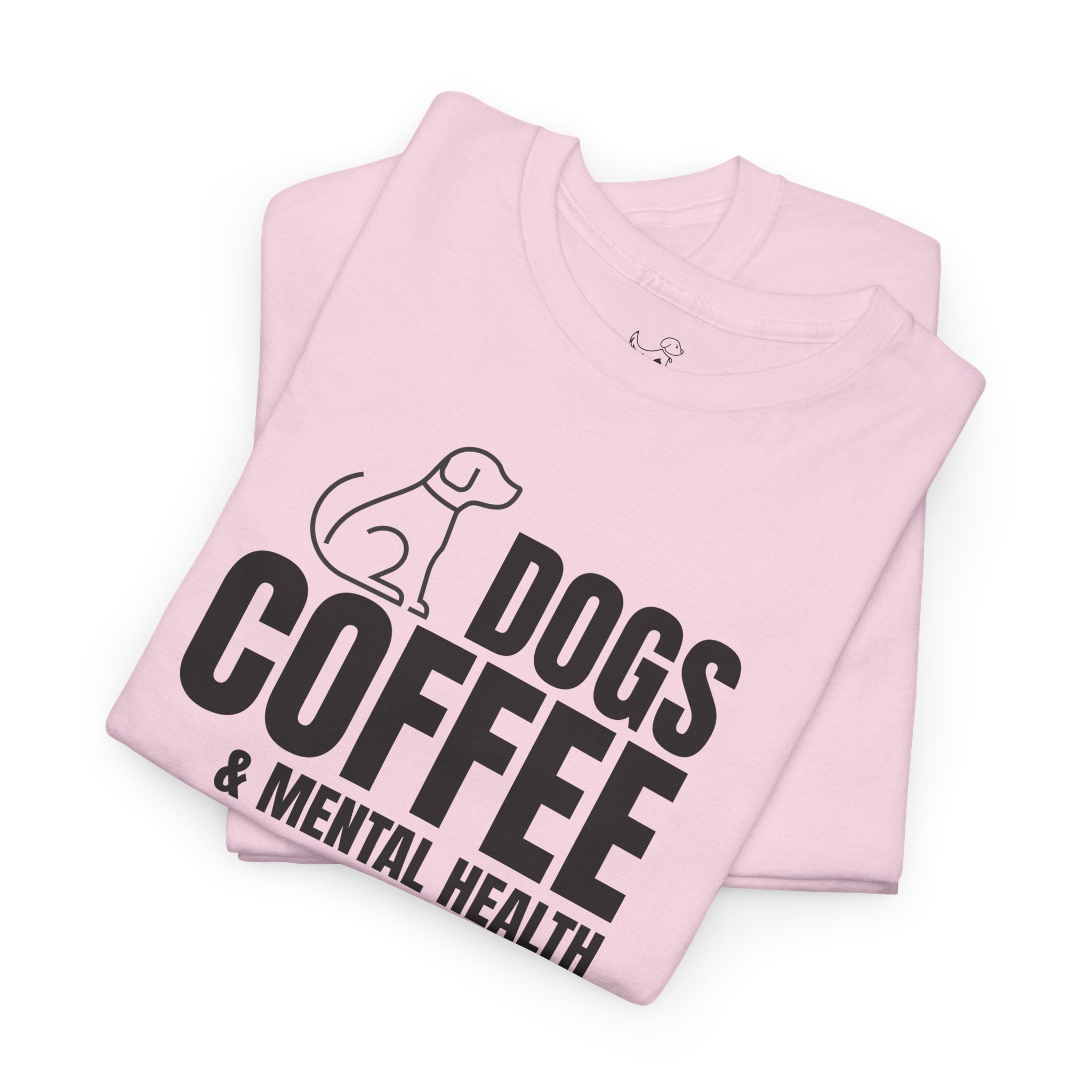 Dogs Coffee & Mental Health - Dog Lover T-Shirt