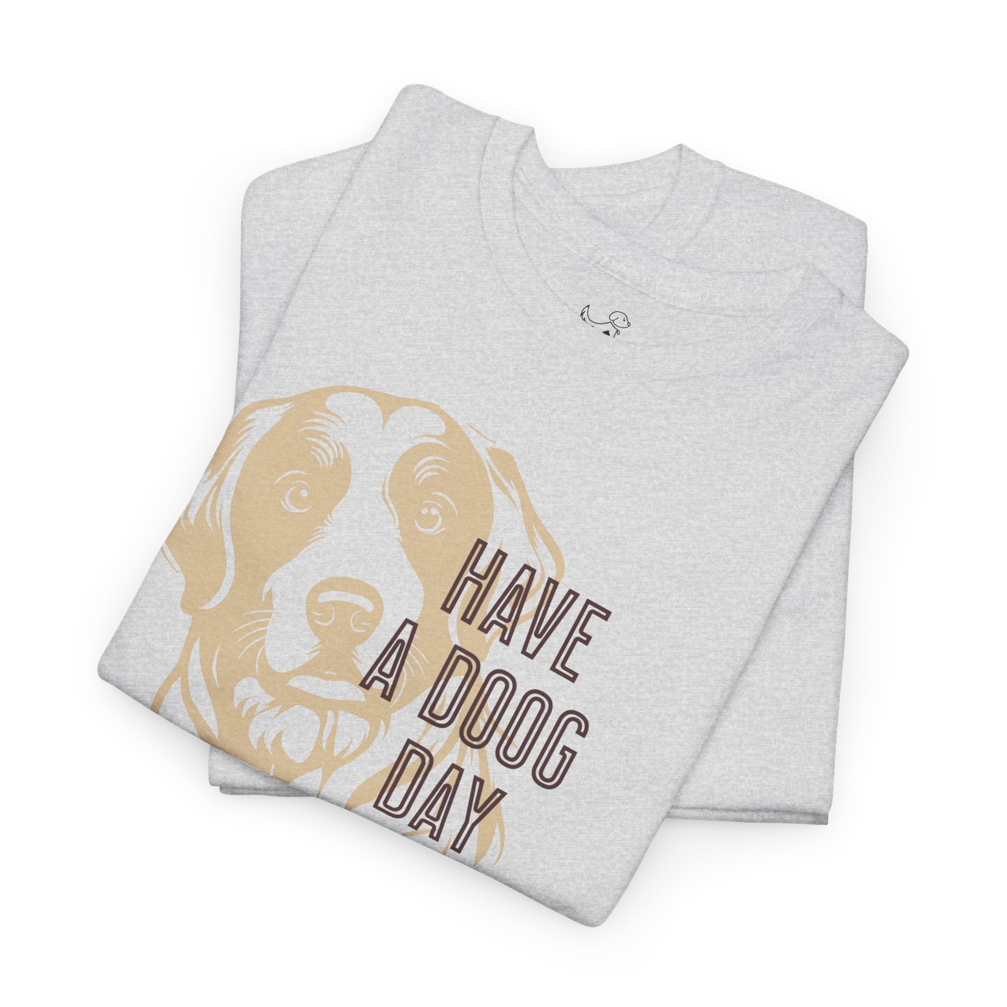 Have A Doog Day - Dog Lover T-Shirt