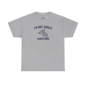 I'm Not Single I Have A Dog - Dog Lover T-Shirt