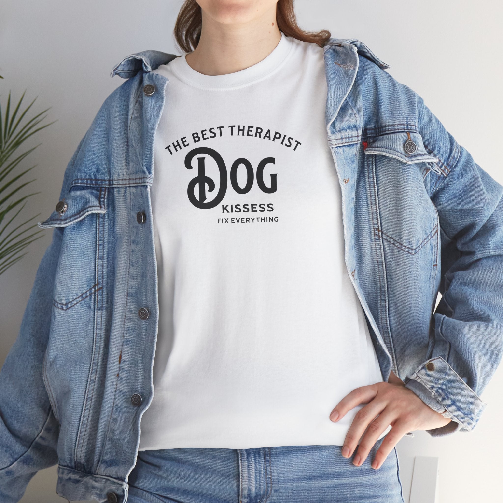 The Best Therapist, Dog Kisses Fix Everything - Dog Lover T-Shirt